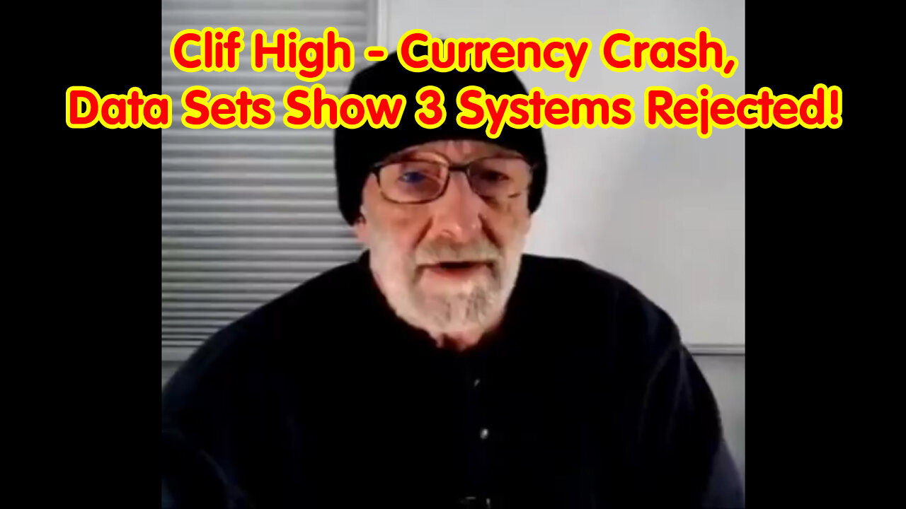 Clif High HUGE - Currency Crash, Data Sets Show 3 Systems Rejected!