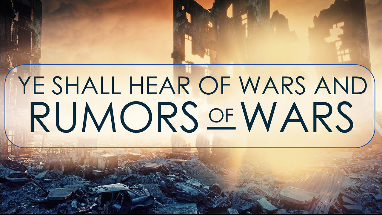 Ye Shall Hear of Wars and Rumors of Wars 09/12/2023