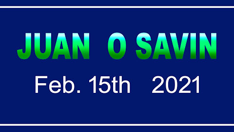 JUAN O SAVIN - UPDATE - FEB.16th , 2021 - 5 min.