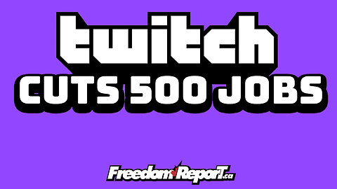 TWITCH CUTS 500 JOBS!