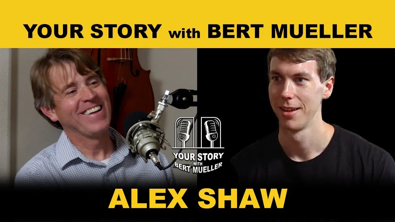 Your Your Story with Bert Mueller: Alex Shaw