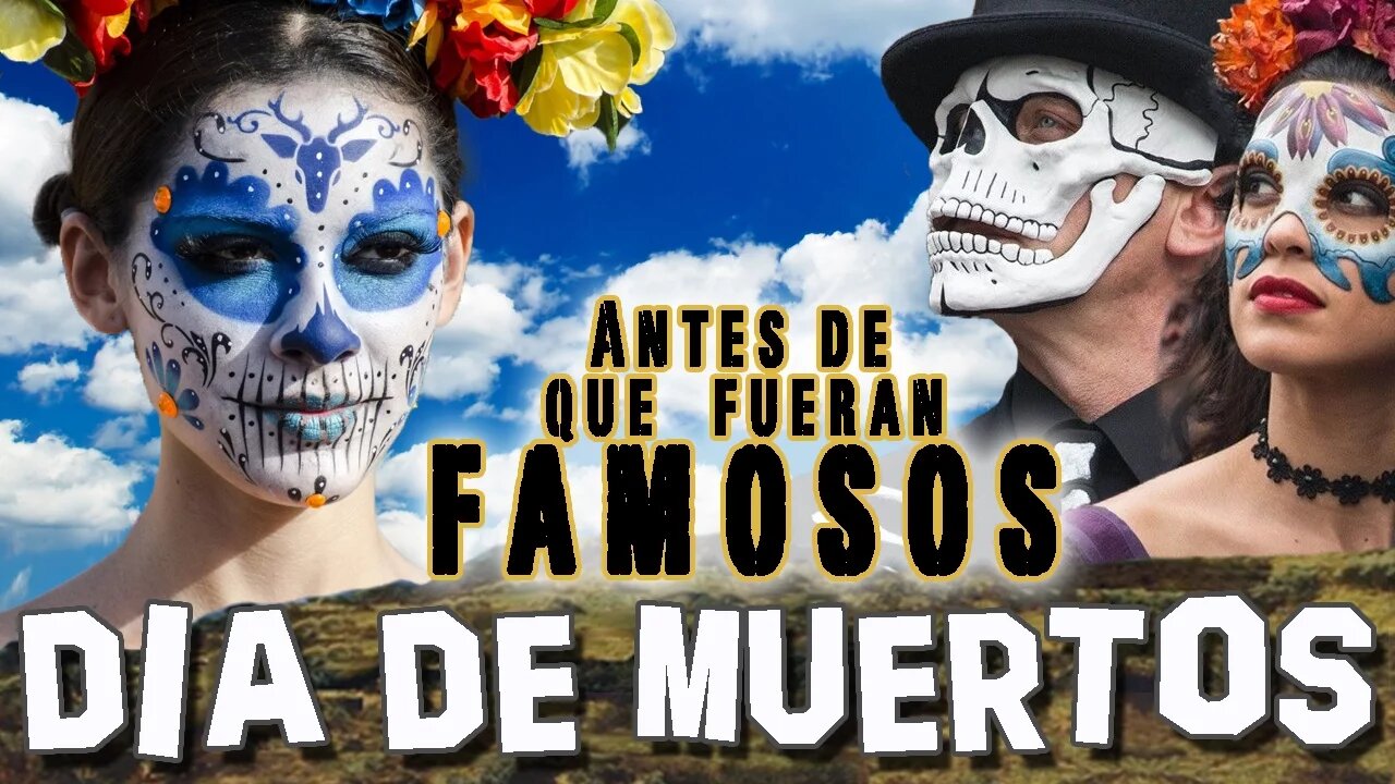 DIA DE MUERTOS - Antes De Que Fueran Famosos