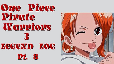One Piece: Pirate Warriors 3 - Legend Log Pt. 8