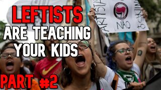 Leftists Are Teaching Your Kids (PART #2)