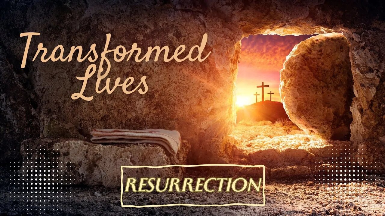 Resurrection | Transformed Lives - Part 4 (2nd Service)