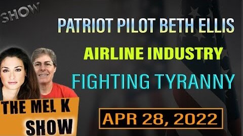 MEL K & PATRIOT PILOT BETH ELLIS ON THE AIRLINE INDUSTRY & FIGHTING TYRANNY 4.28.22