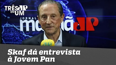 Skaf dá entrevista à Jovem Pan