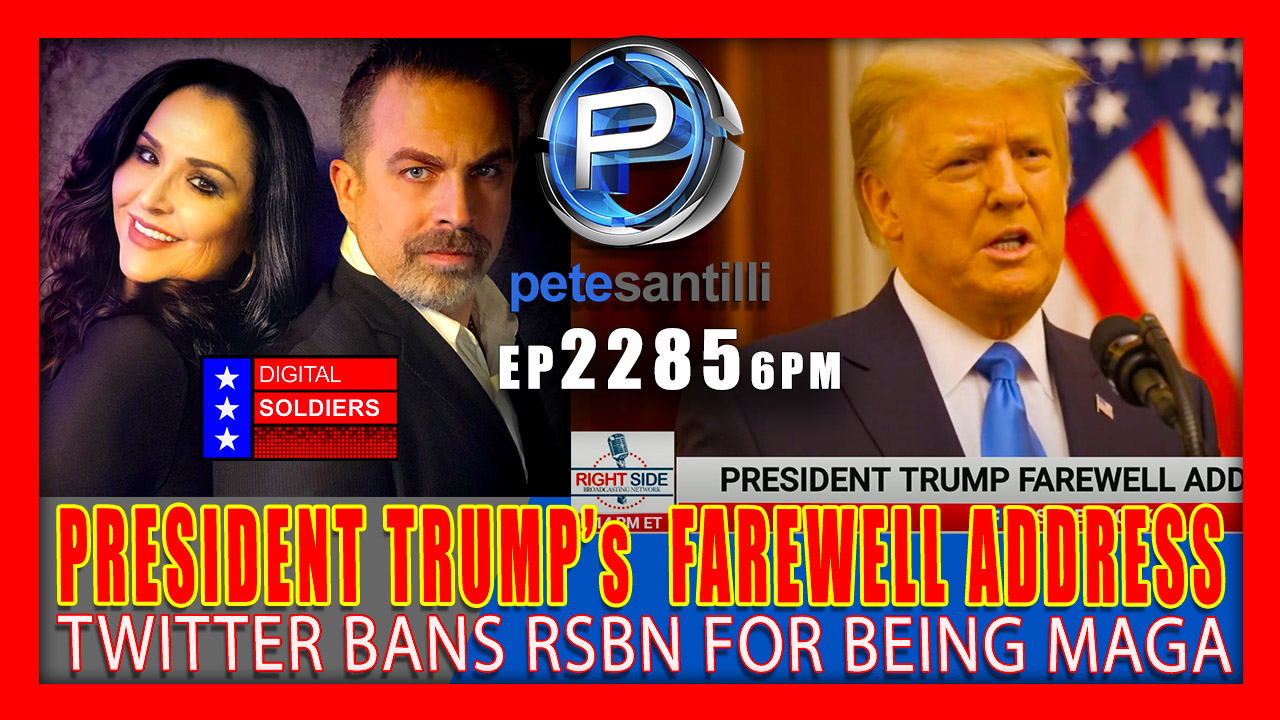 EP 2285-6PM BREAKING: PRESIDENT TRUMP's FAREWELL ADDRESS - TWITTER BAN's RSBN