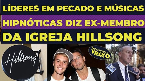 MEGA IGREJA HILLSONG: LÍDERES EM PECADO E MÚSICAS HIPNÓTICAS, DIZ EX-MEMBRO EM DOCUMENTÁRIO