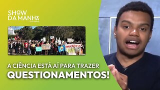 A CIÊNCIA ESTÁ AÍ PARA TRAZER QUESTIONAMENTOS!