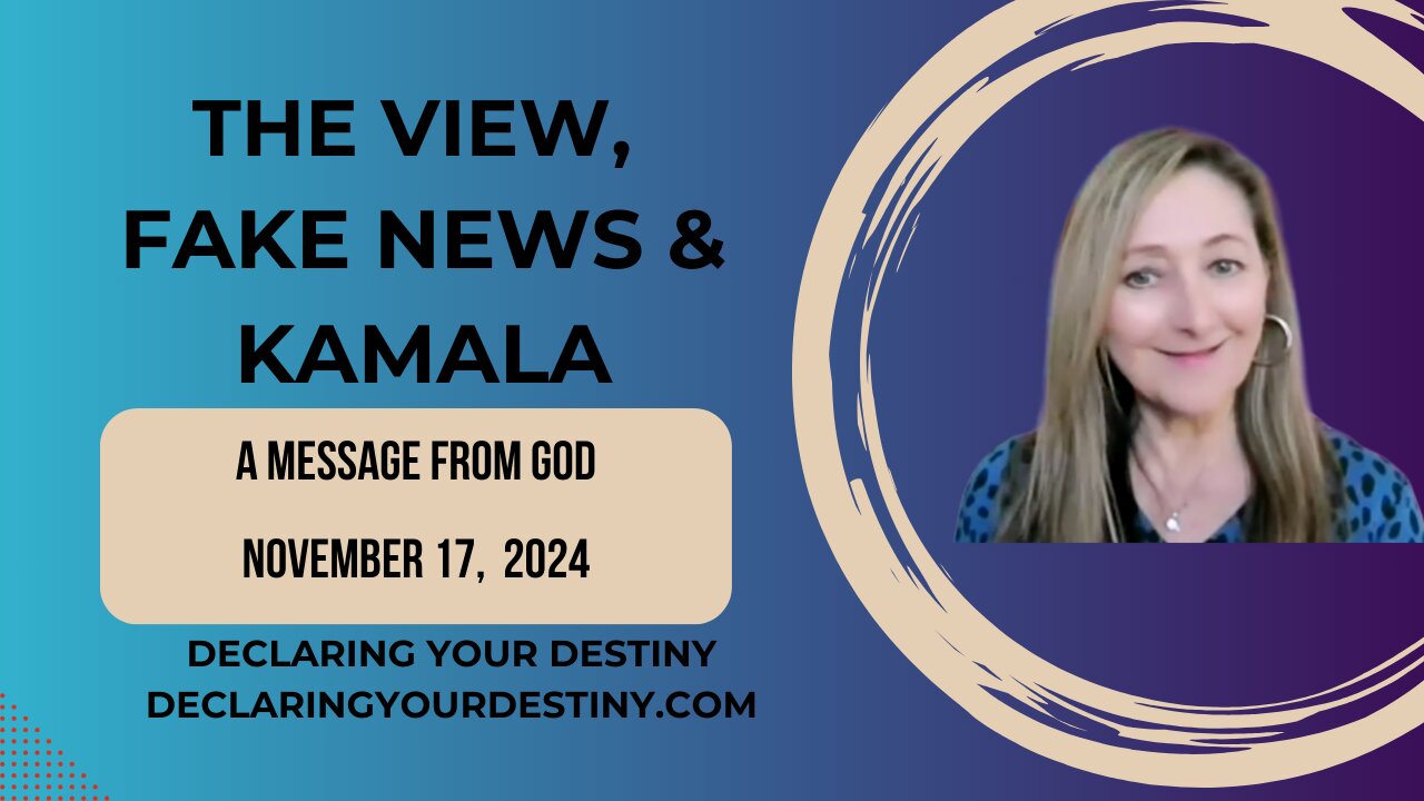 THE VIEW, FAKE NEWS & KAMALA - A MESSAGE FROM GOD - NOVEMBER 18, 2024