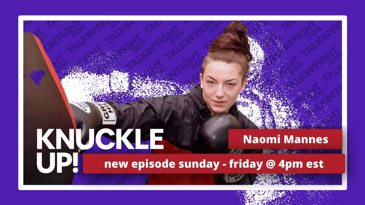 Naomi Mannes | Knuckle Up with Mike Orr | Talkin Fight