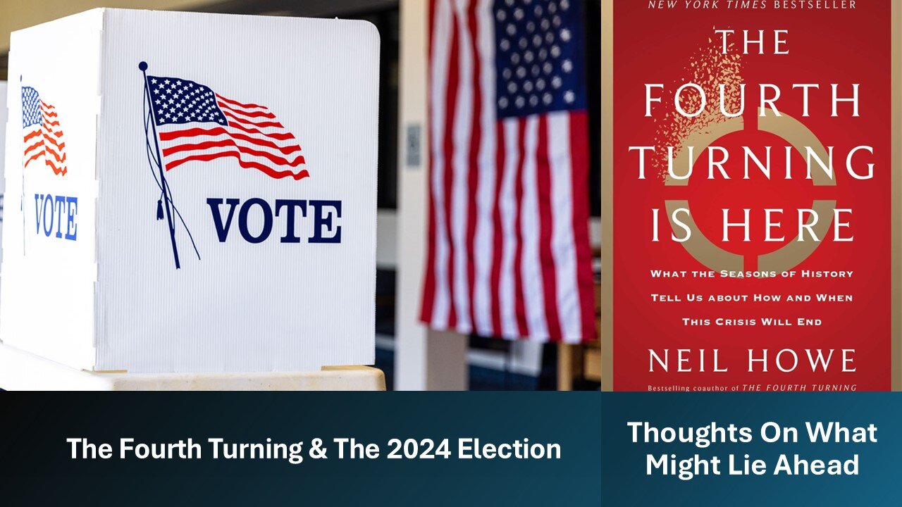 The Fourth Turning & The 2024 Election