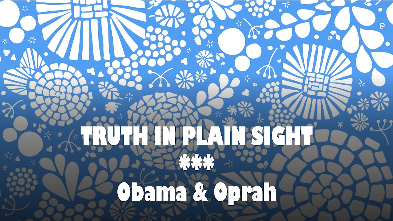 Truth in Plain Sight: Obama & Oprah
