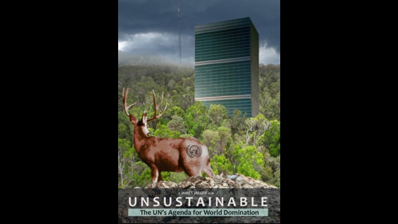 Unsustainable – The UN’s Agenda For World Domination (documentary)