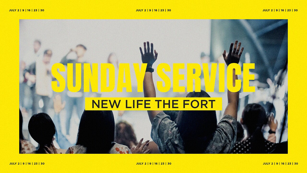Sunday Service | New Life The Fort
