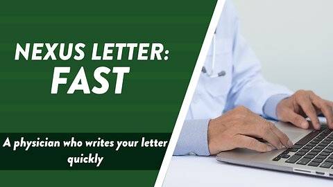 Nexus letter: A physician who writes your letter quickly