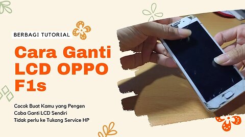 Cara Ganti LCD Oppo F1s Sendiri Juga Bisa Lebih Hemat Biaya