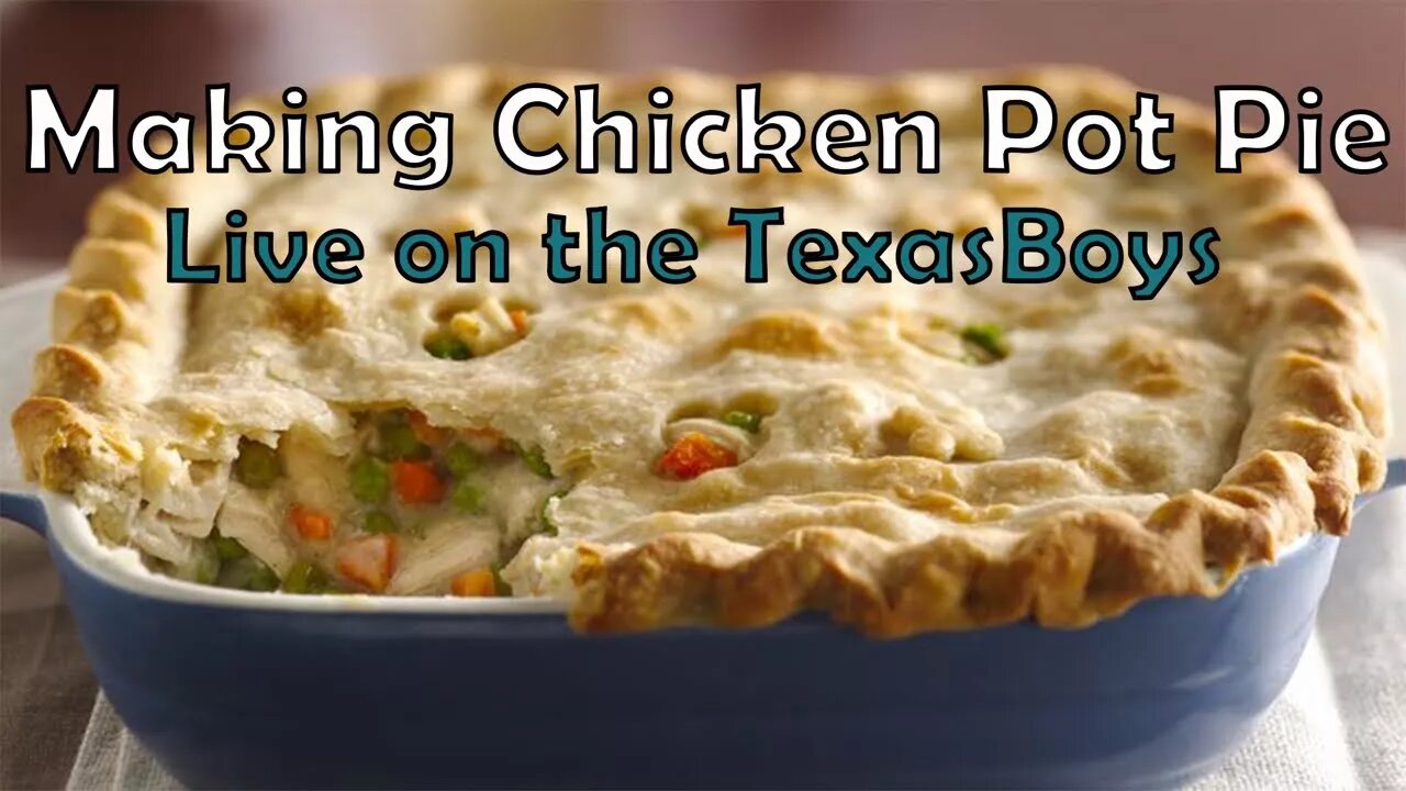 Making Chicken Pot Pie Live