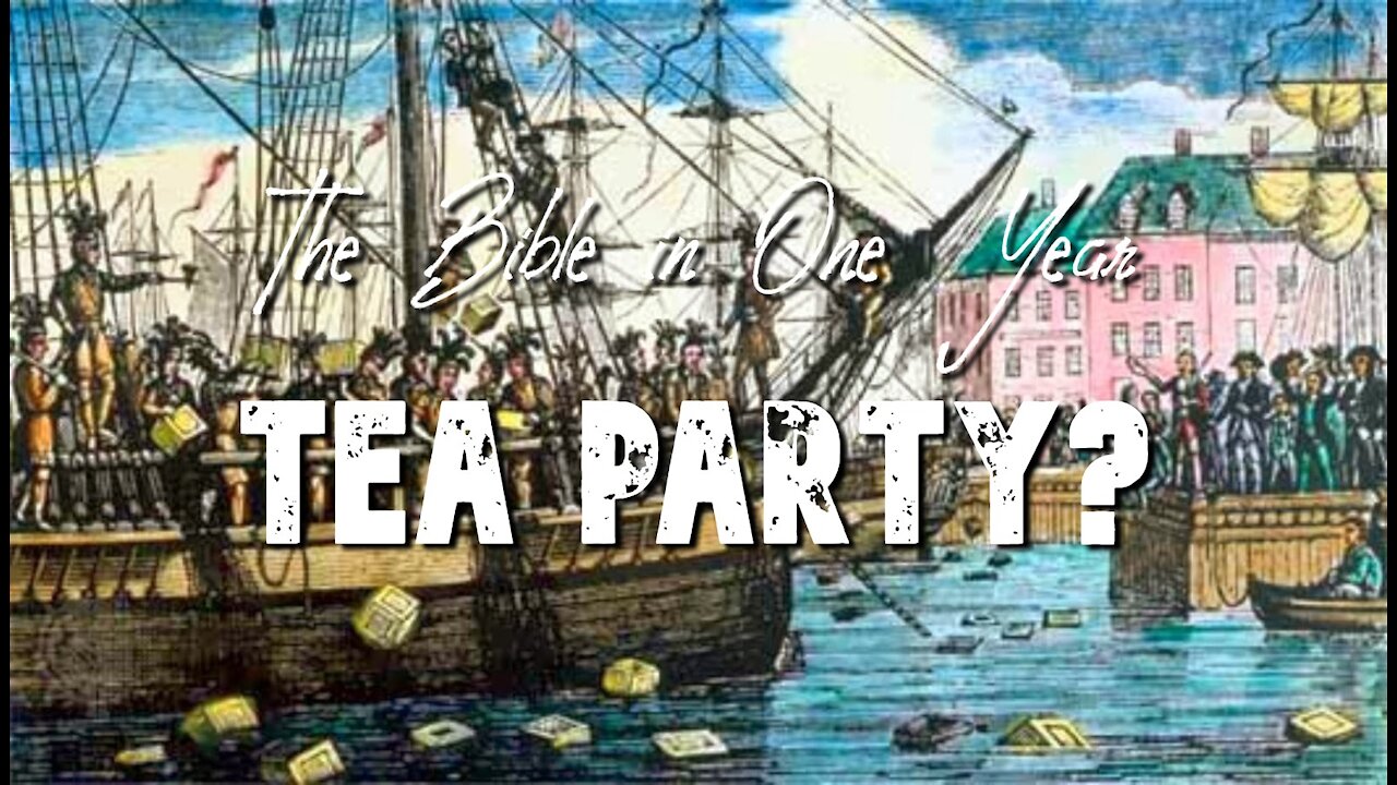 The Bible in One Year: Day 210 Tea Party?