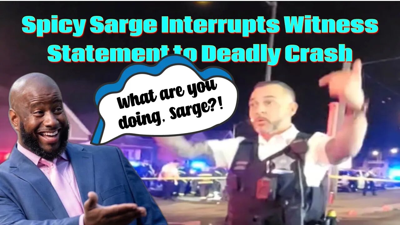 Chicago police Sergeant interrupts articulable witness statement ￼to deadly crash