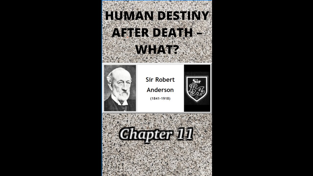 Human Destiny by Sir Robert Anderson. Chapter 11, THE QUESTION DISCUSSED