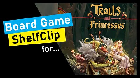 🌱ShelfClips: Trolls & Princesses (Short Board Game Preview)