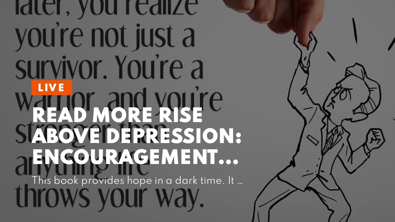 Read More Rise Above Depression: Encouragement and Tips from Those Who Do It Every Day