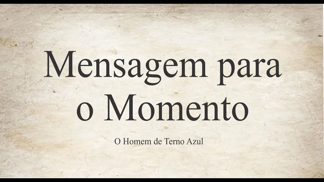 Mensagem para o momento. O Homem de Terno Azul.