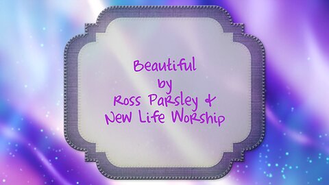 Beautiful - New Life Worship with Ross Parsley