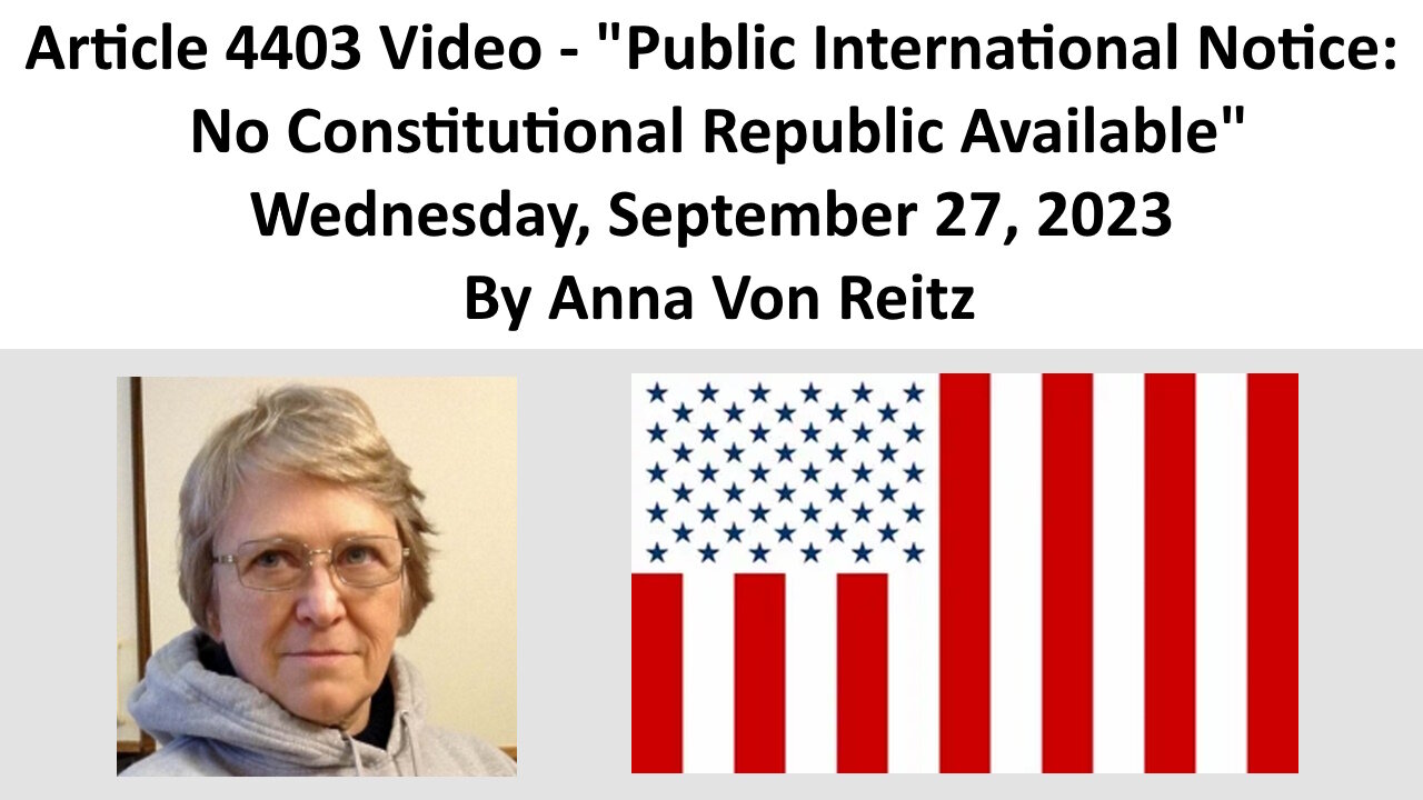 Article 4403 - Public International Notice: No Constitutional Republic Available By Anna Von Reitz