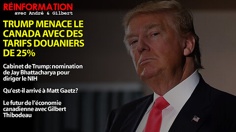 RÉINFORMATION AVEC ANDRÉ & GILBERT 27/11/2024 - TRUMP MENACE LE CANADA