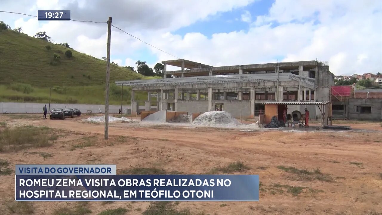 Visita do Governador: Romeu Zema Visita Obras Realizadas no Hospital Regional, em Teófilo Otoni.