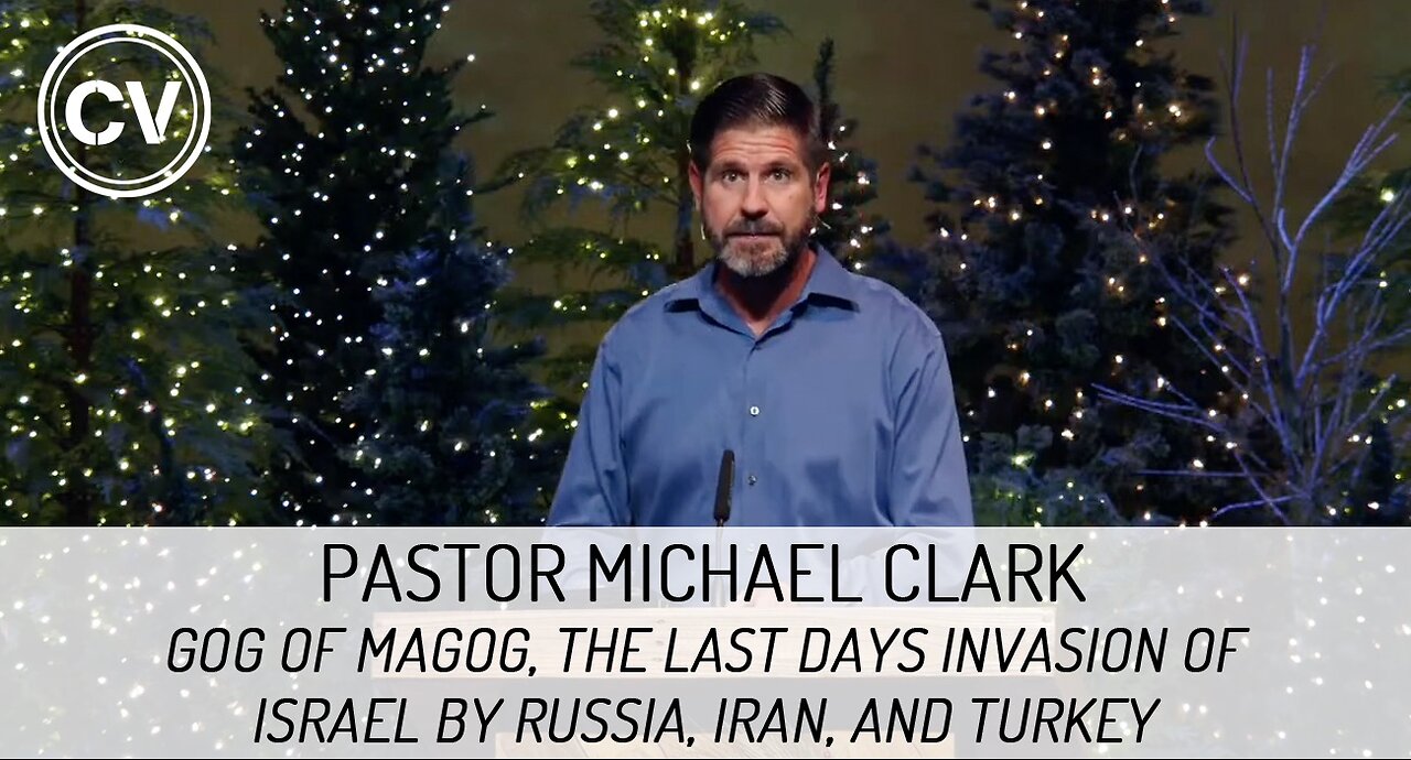 Gog of Magog, the Last Days Invasion of Israel by Russia, Iran, and Turkey - Pastor Michael Clark