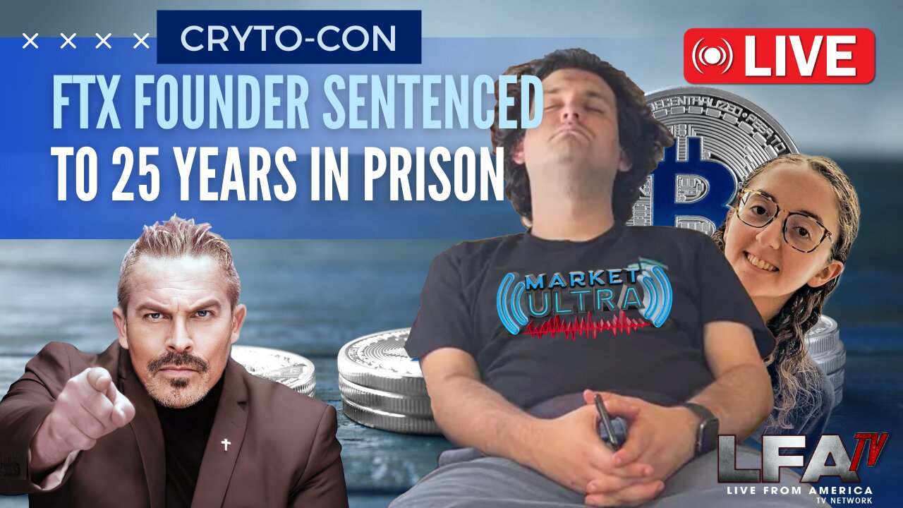 FTX FOUNDER SBF SENTENCED TO 25 YEARS IN PRISON [Market Ultra #79 03.29.24 7AM]