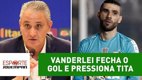 E aí, TITE? Vanderlei FECHA o gol e pressiona técnico da Seleção!