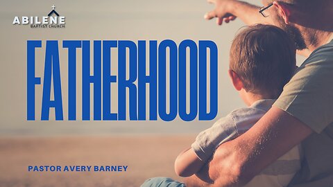 Fatherhood (Full Service) | Pastor Avery Barney