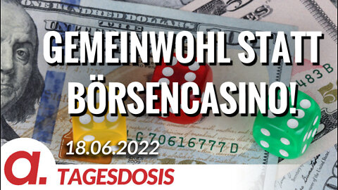 Gemeinwohl statt Börsencasino! | Von Hermann Ploppa