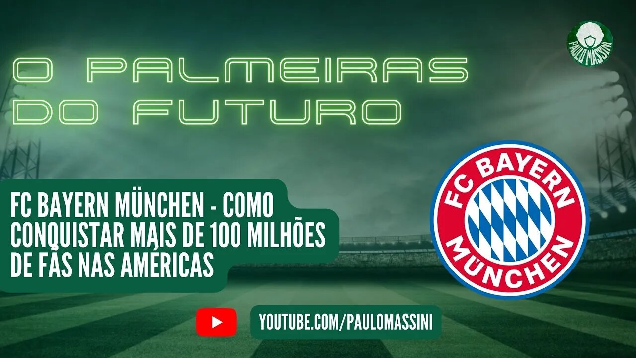 COMO O FC BAYERN TRABALHA PARA AUMENTAR SEU PÚBLICO? JÁ SÃO MAIS DE 100 MILHÕES DE FÃNS NAS AMÉRICAS