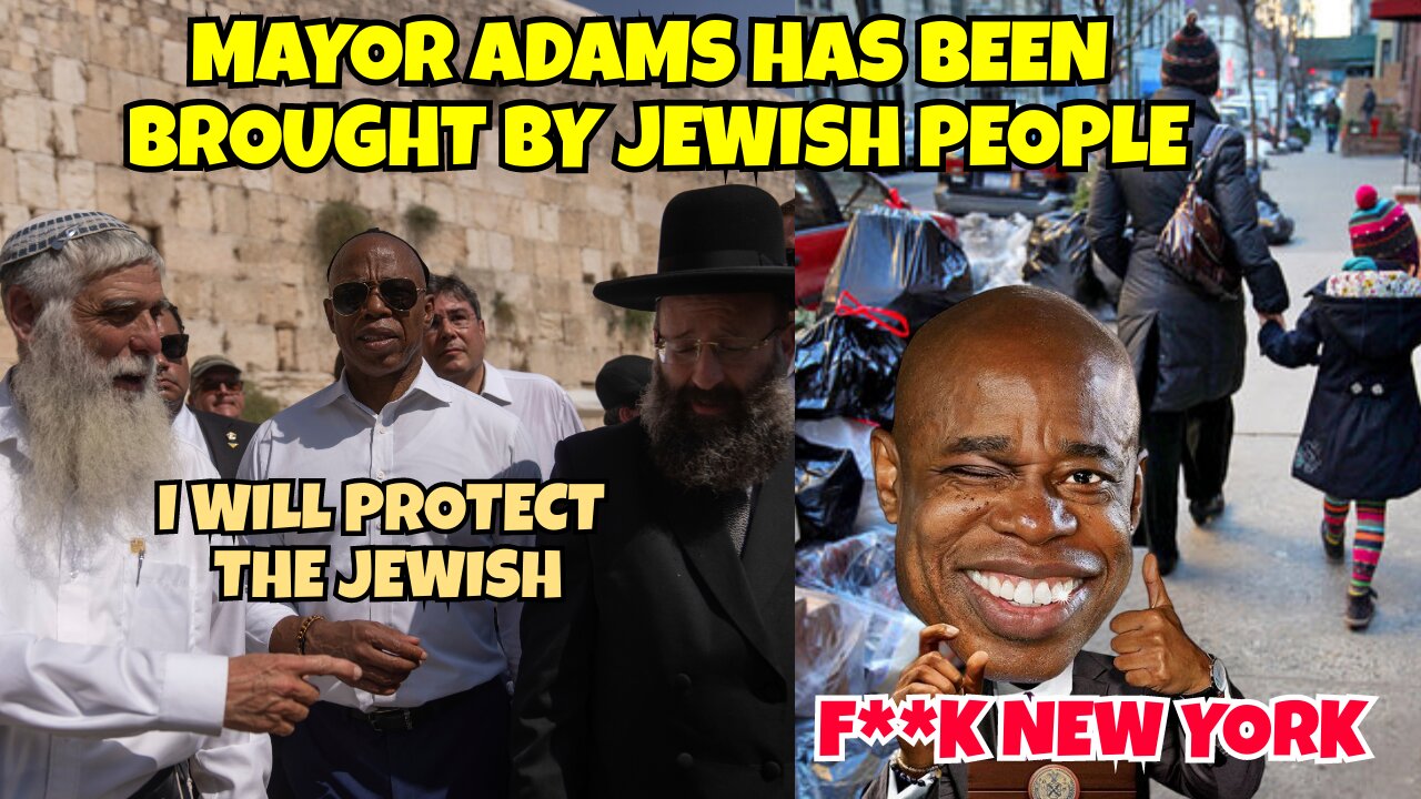 MAYOR ADAMS SAYS F**K NEW YORK HIS JOB IS TO PROTECT THE JEWISH PEOPLE