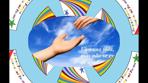 Viva sua vida, mas ajude aqueles quem mais precisa [Frases e Poemas]