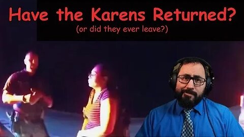 Have the Karens Returned? Or Did They Never Leave?