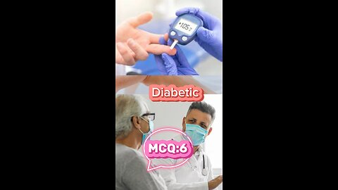 Medical MCQ diabetics 6