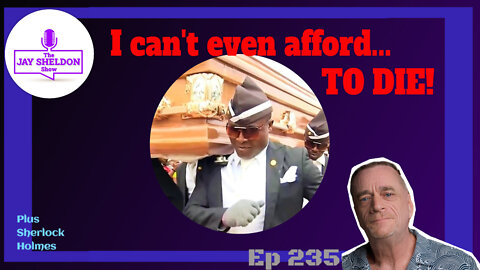 I can't even afford to DIE!