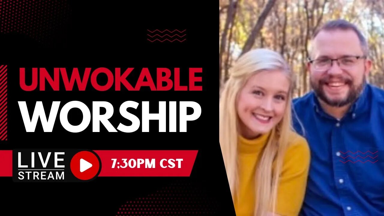 Worship w/ Mr. and Mrs. UnWokable