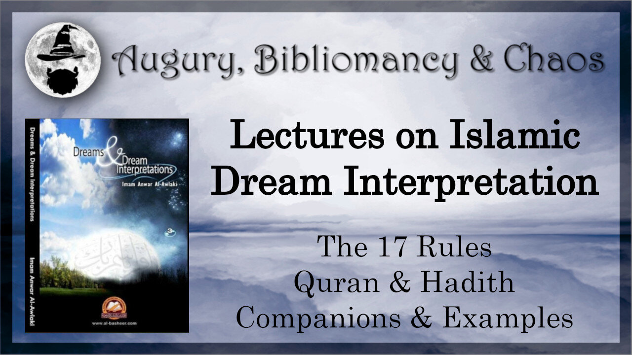 Lectures on Islamic Dream Interpretation: The 17 Rules, Quran & Hadith, Companions & Examples.