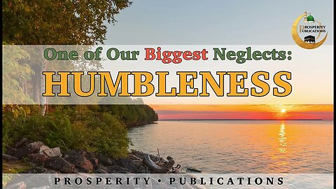 One of Our Biggest Neglects: HUMBLENESS