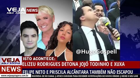 PR. ELIZEU RODRIGUES DETONA JOJÓ TODYNHO, XUXA, FELIPE NETO E OUTROS ARTISTAS