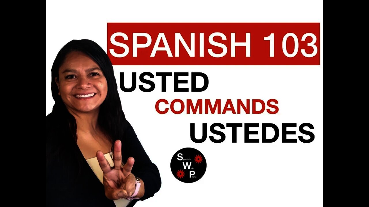 Spanish 103 - How to Form Usted and Ustedes Commands in Spanish for Beginners Spanish With Profe