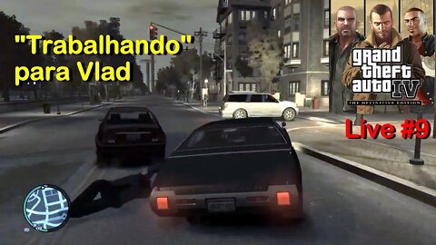 GTA 4 - Trabalhando para Vlad - Working for Vlad (Live #9)